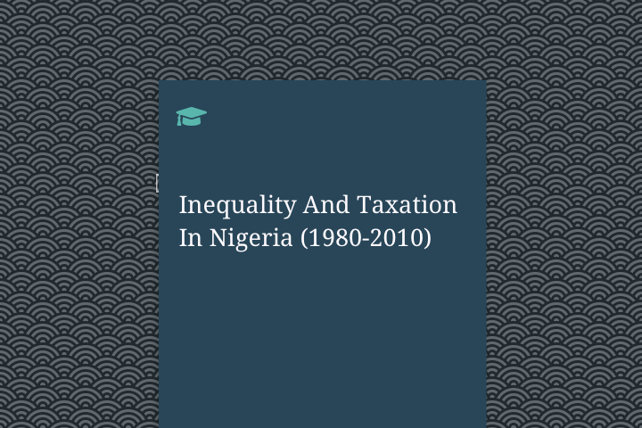 Inequality And Taxation In Nigeria (1980-2010)