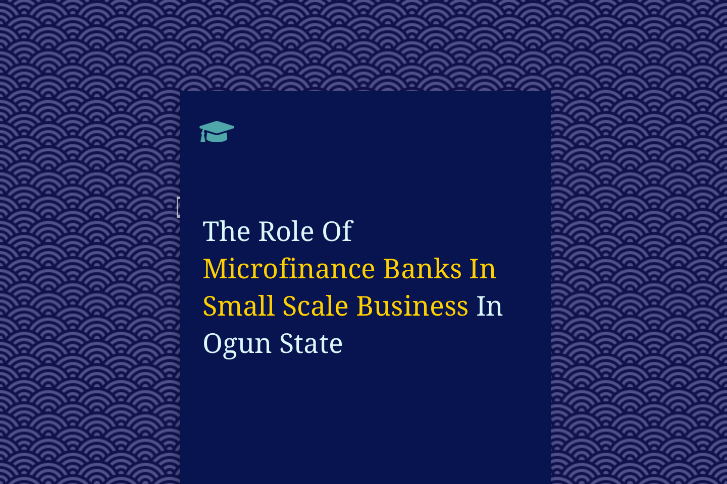 The Role Of Microfinance Banks In Small Scale Business In Ogun State