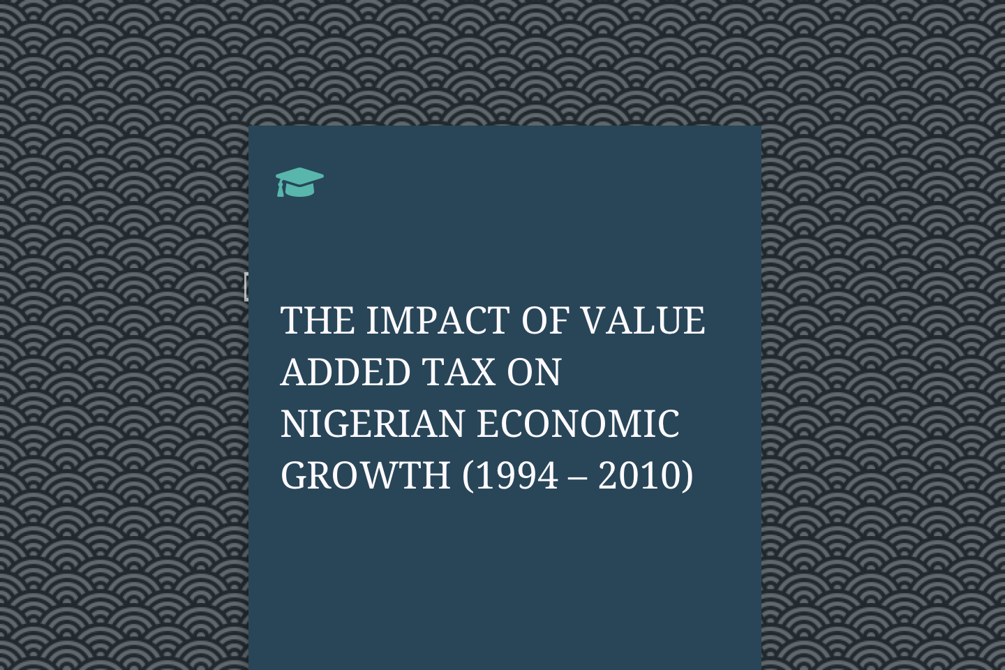 THE IMPACT OF VALUE ADDED TAX ON NIGERIAN ECONOMIC GROWTH (1994 – 2010)