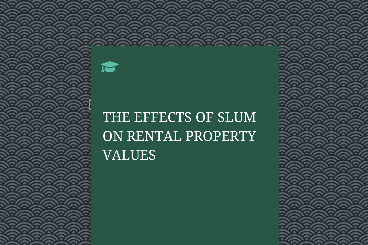 THE EFFECTS OF SLUM ON RENTAL PROPERTY VALUES
