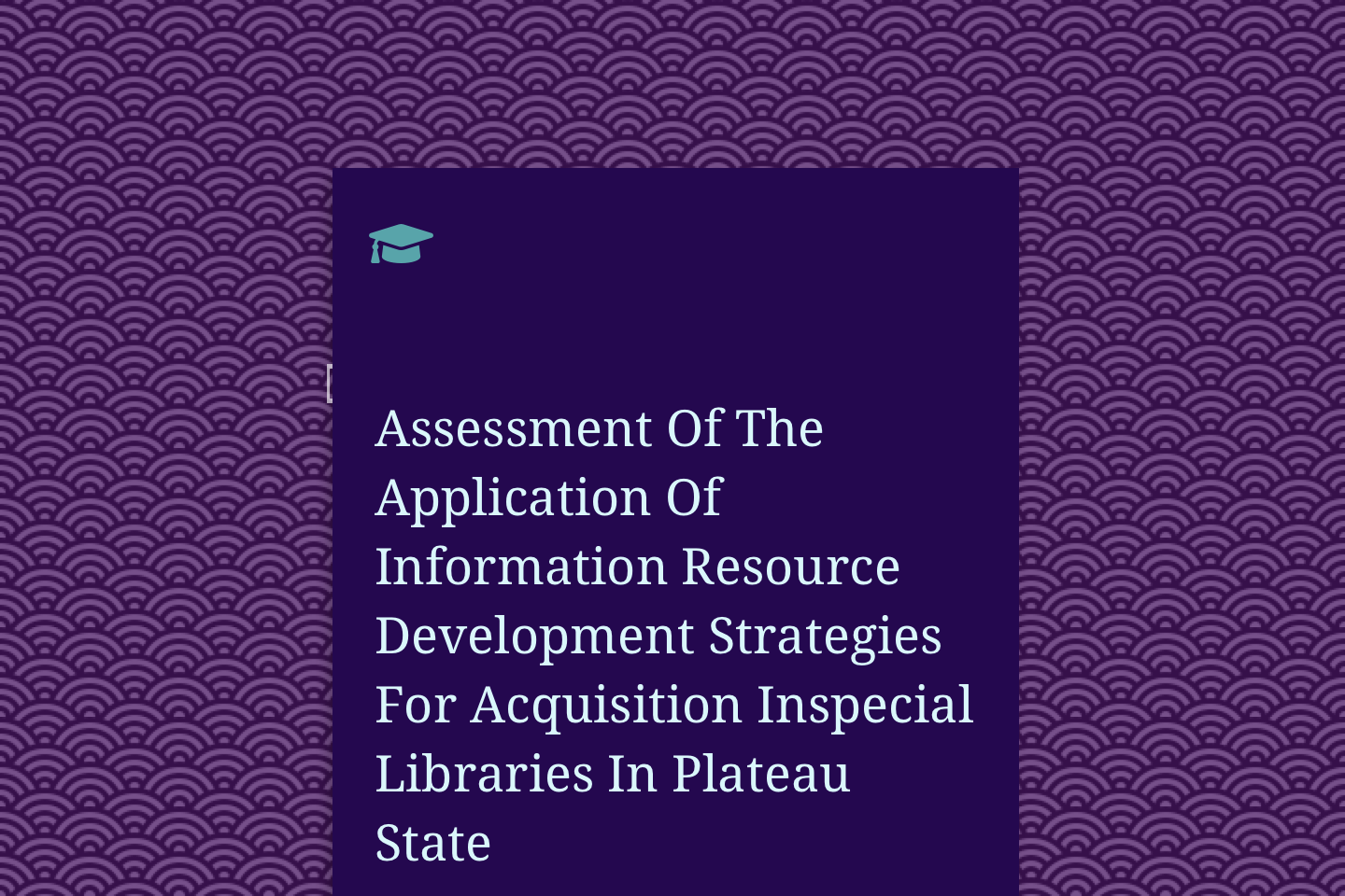 Assessment Of The Application Of Information Resource Development Strategies For Acquisition Inspecial Libraries In Plateau State
