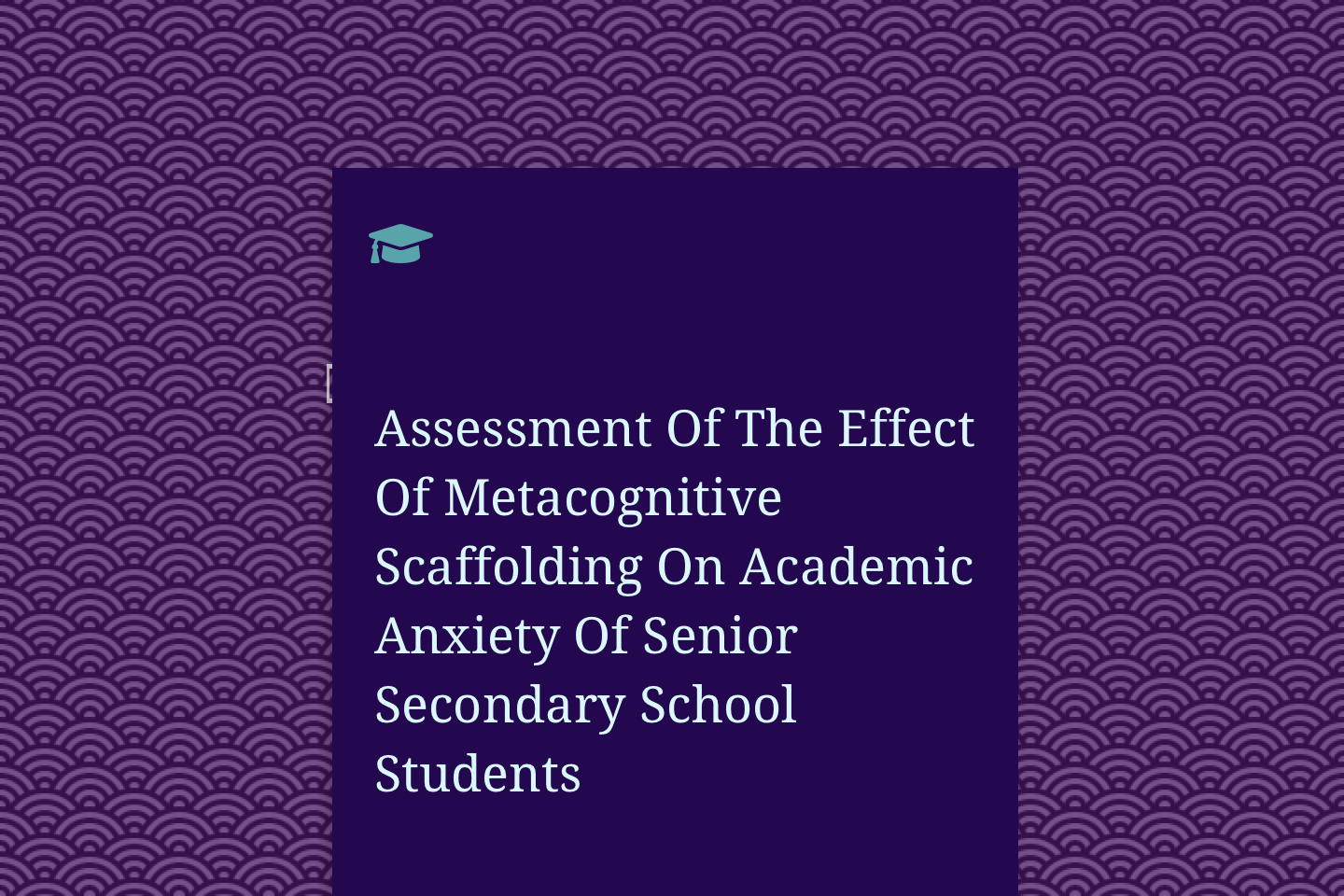 Assessment Of The Effect Of Metacognitive Scaffolding On Academic Anxiety Of Senior Secondary School Students