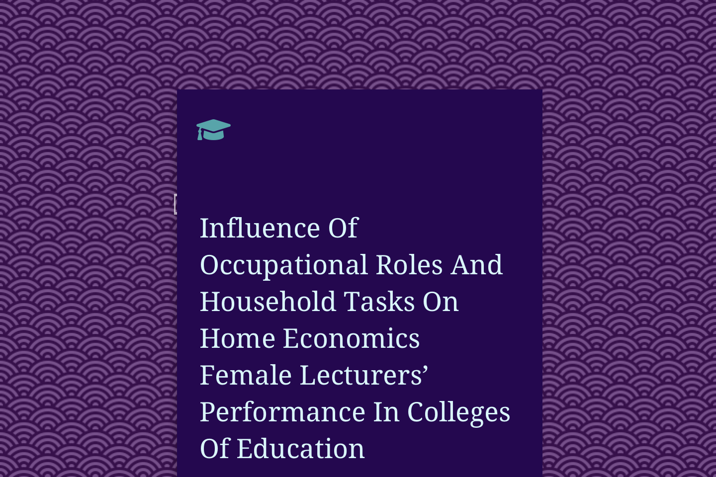 Assessment Of The Influence Of Occupational Roles And Household Tasks On Home Economics Female Lecturers’ Performance In Colleges Of Education, North-West, Nigeria