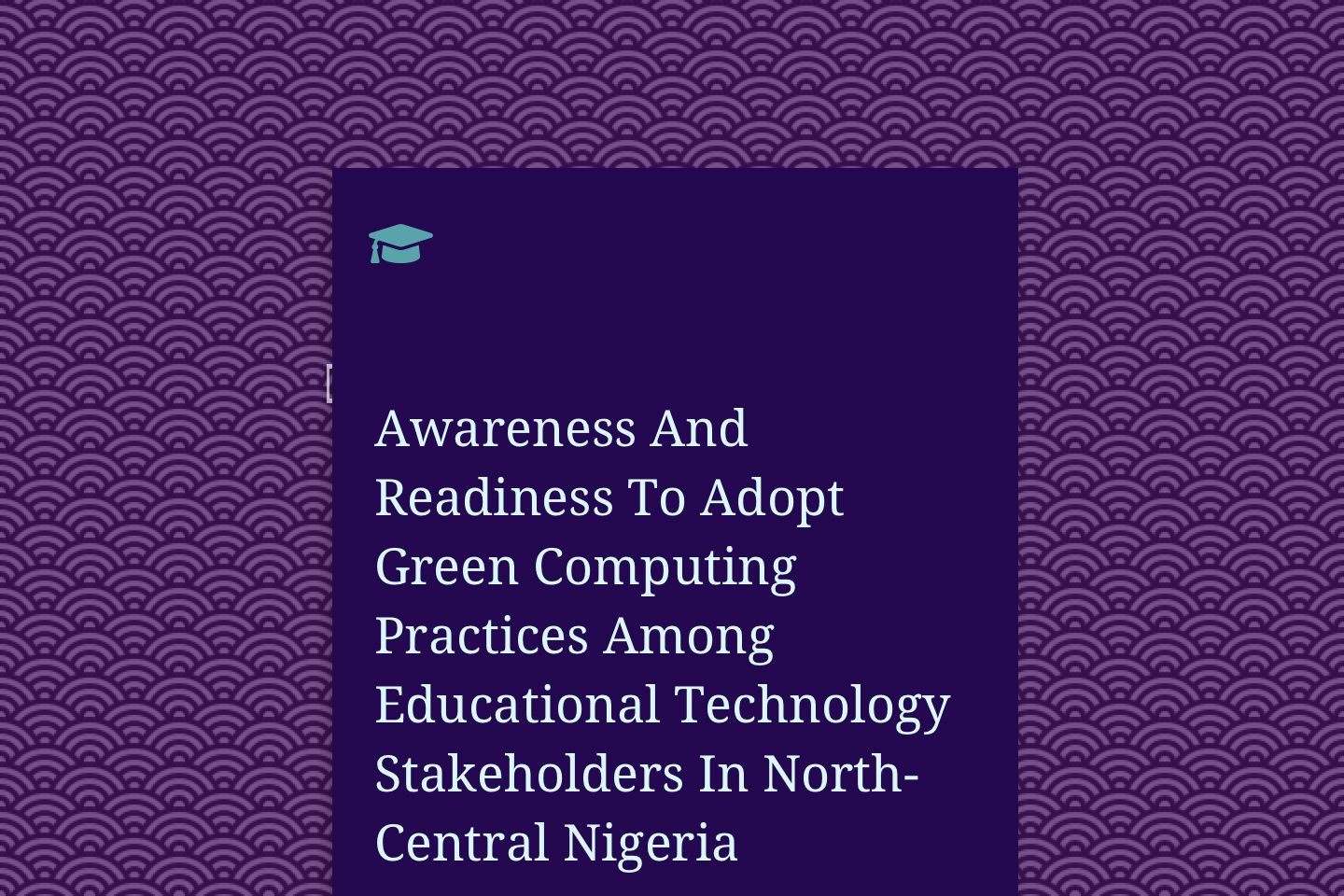Awareness And Readiness To Adopt Green Computing Practices Among Educational Technology Stakeholders In North-Central Nigeria