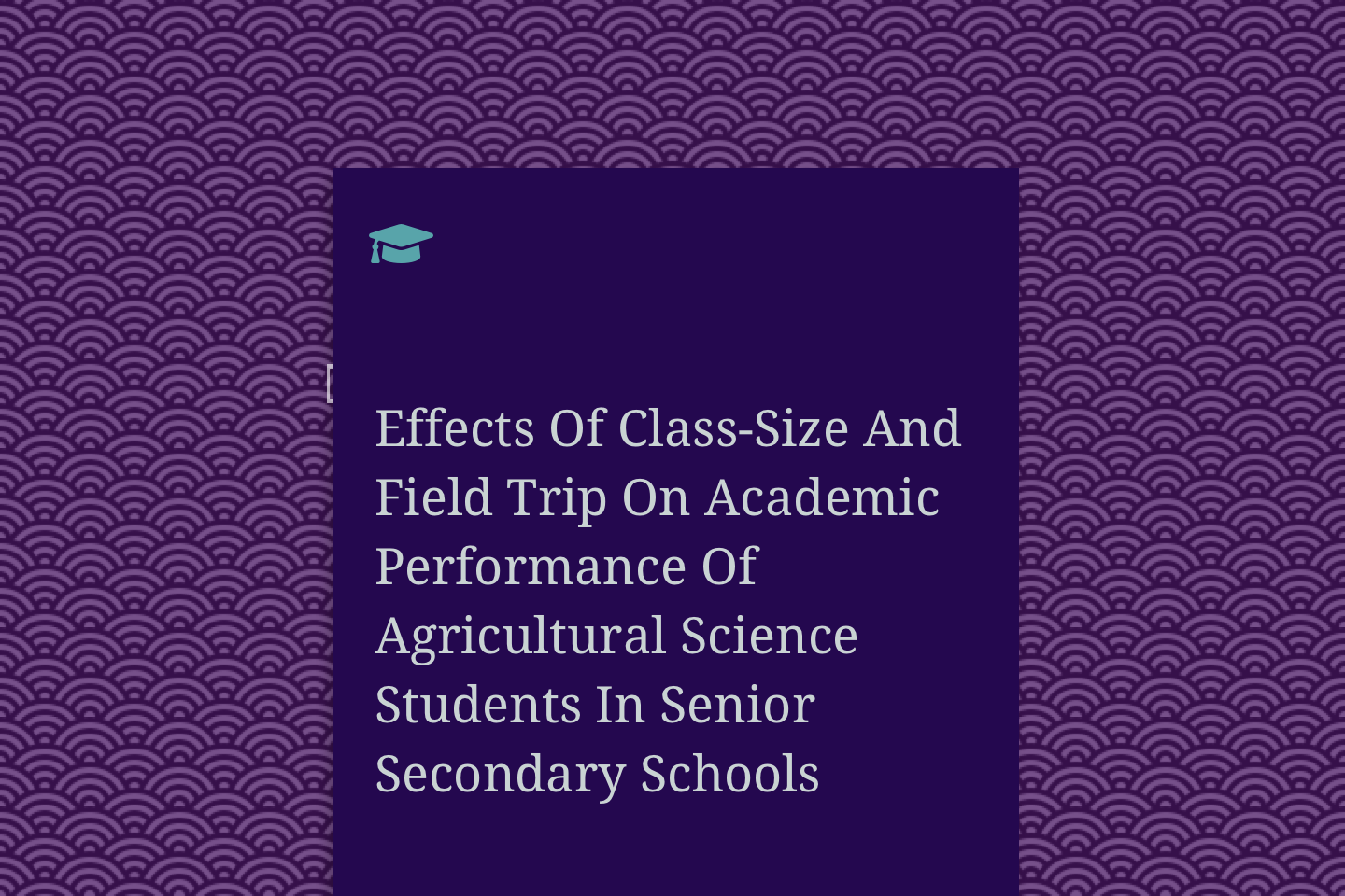 Effects Of Class-Size And Field Trip On Academic Performance Of Agricultural Science Students In Senior Secondary Schools